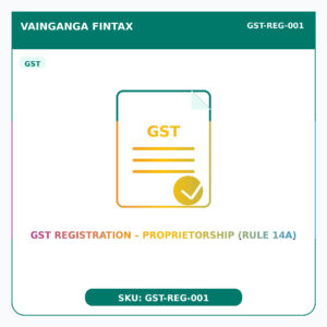 GST Registration – Proprietorship (Rule 14A)